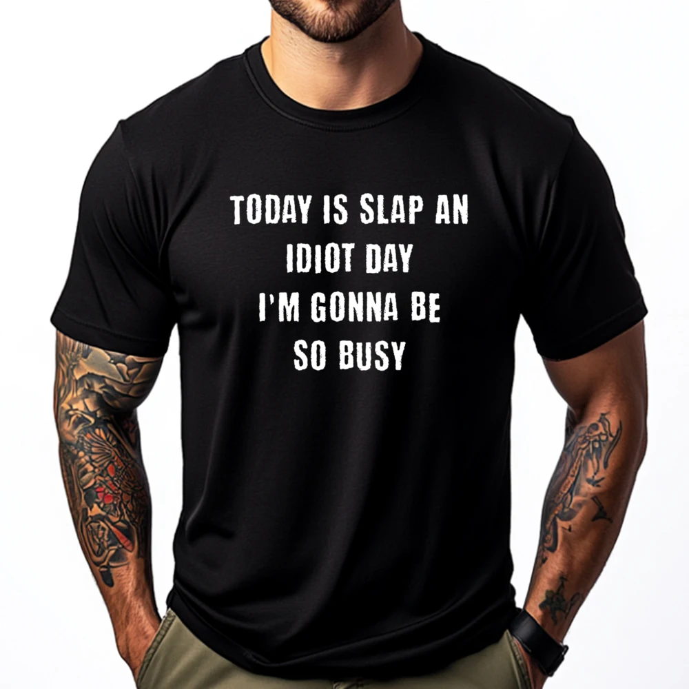 

Today Is Slap An Idiot Day I M Gonna Be So Busy Mens Vintage T Shirt Men T Shirt Homme Cotton Graphic Short Sleeve