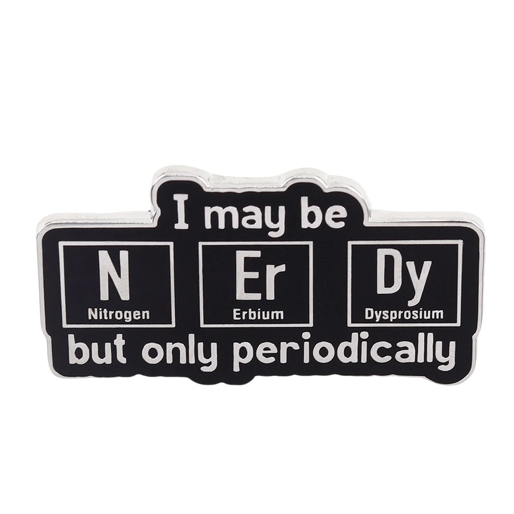May Be Nerdy pero solo broche esmaltado periódico amante de la química sarcástica tabla periódica ciencia divertido Humor Pin de solapa insignia