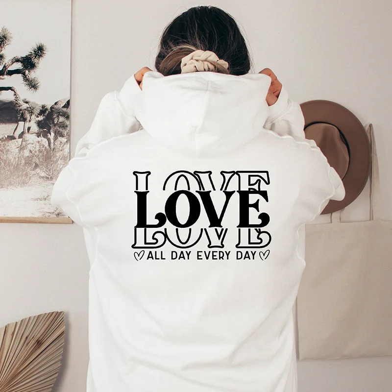 

Love all day everyday cute Hoodie Women Hoody Sweatshirts Pullovers quote unisex pure aesthetic cotton top jumper casual hoodies