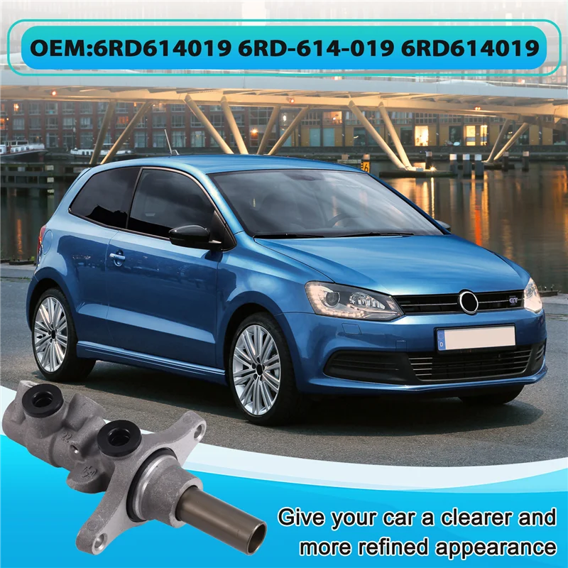 

Car Brake Master Cylinder Part Number 6RD614019 6RD-614-019 For VW Polo Skoda Rapid Spaceback Santana