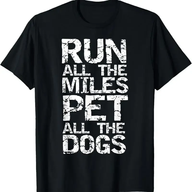 Running Quote for Runners Run all the Miles Pet Dogs T Shirt