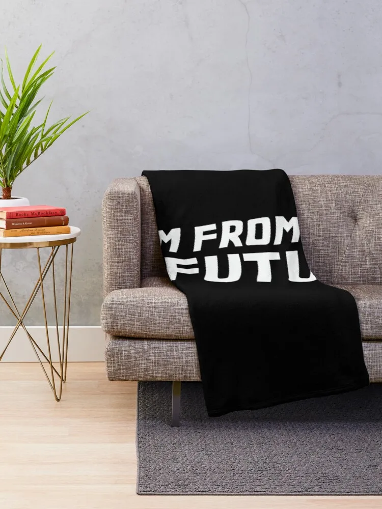 I Am From The Future - Funny Sassy Sarcastic Throw Blanket Kid'S For Decorative Sofa Fashion Sofas Blankets