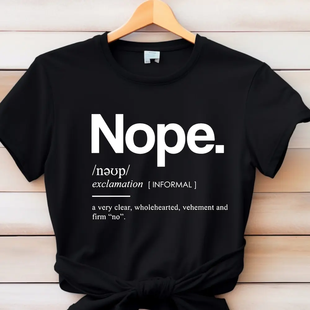 

Nope T Shirt Funny Cute Sassy For Her Sarcastic Dictionary Sweat