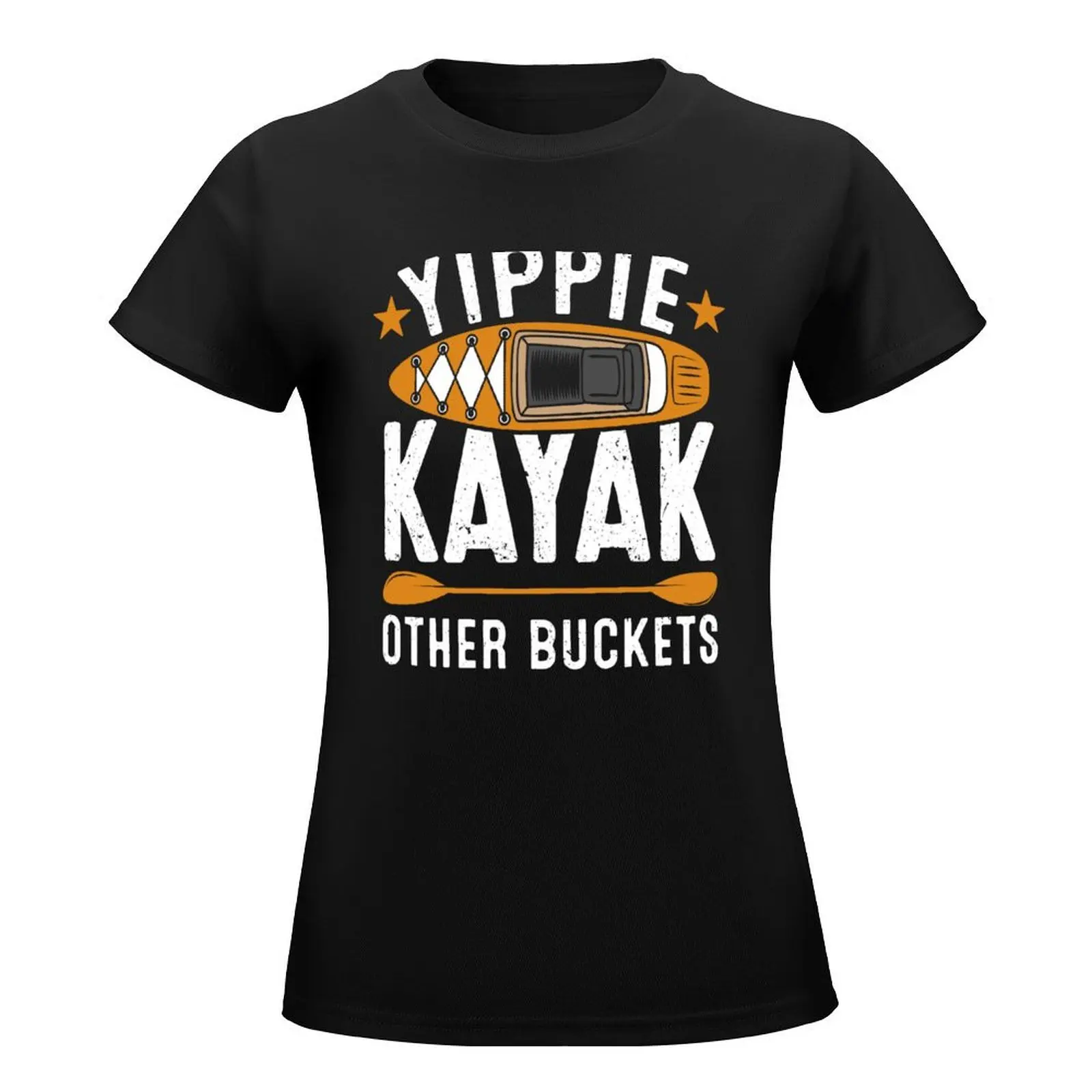 Yippie Kayak Other Buckets T-Shirt Aesthetic clothing tops clothes for Women