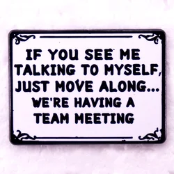If You See Me Talking To Myself Just Move Along Enamel Pin Funny Sarcastic Quotes Adult Humor Brooch Badges