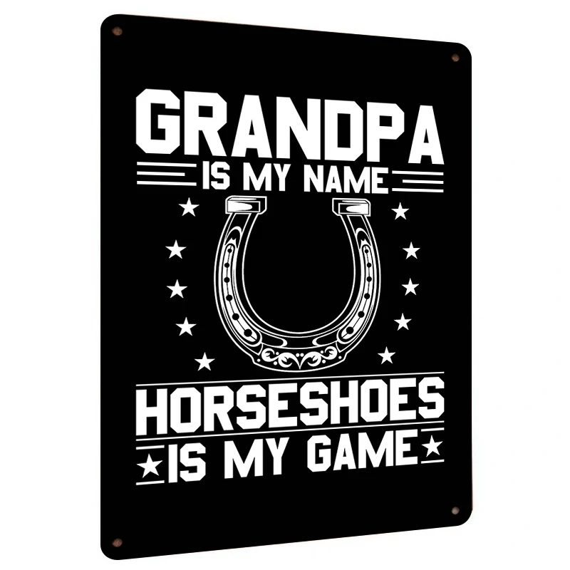 Grandpa Is My Name Horseshoes Is My Game Custom Metal Sign with Horseshoe and Stars Design