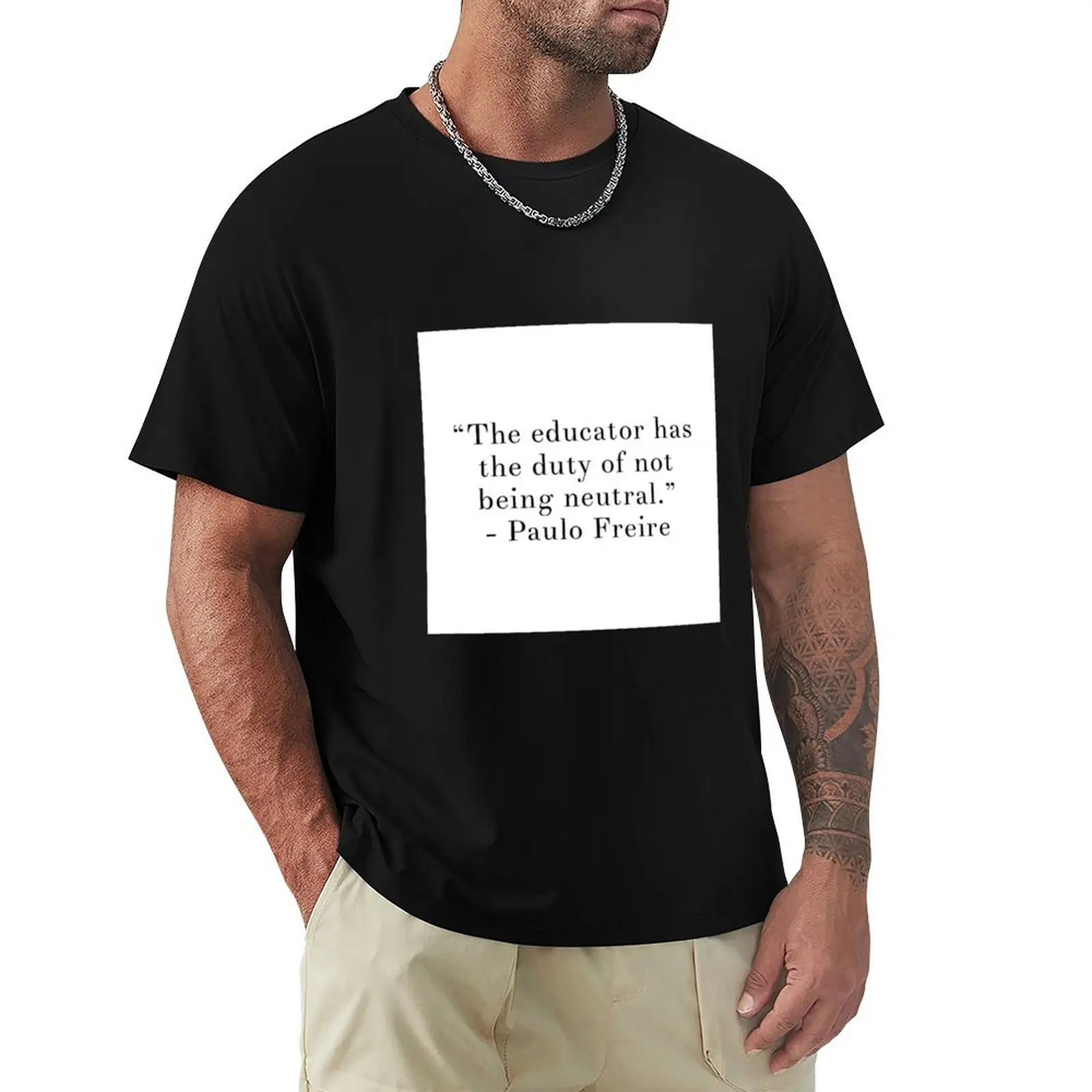 The Educator Has The Duty of Not Being Neutral T-Shirt Quick Dry Fishing T-Shirt