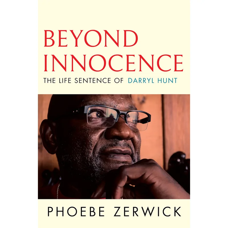 

Beyond Innocence The Life Sentence Of Darryl Hunt Phoebe Zerwick Grove Press 9780802159373 Book