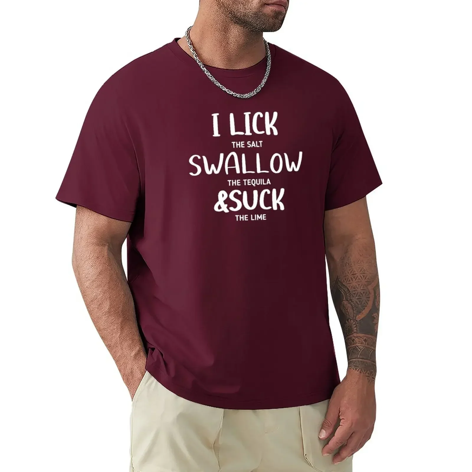 I lick the Salt Swallow the Tequila and Suck the lime T-Shirt plain customs design your own T-shirts for men cotton Round Collar