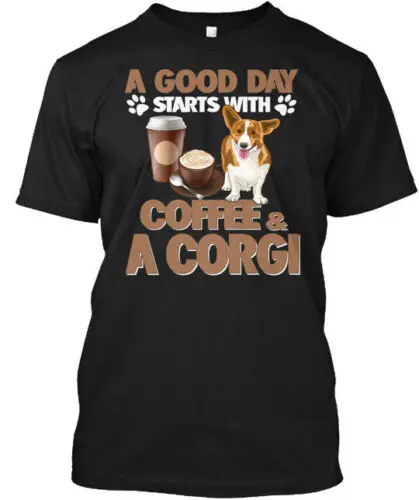 Good Day Starts Coffee Corgi T-Shirt Made in the USA Size S to 5XL