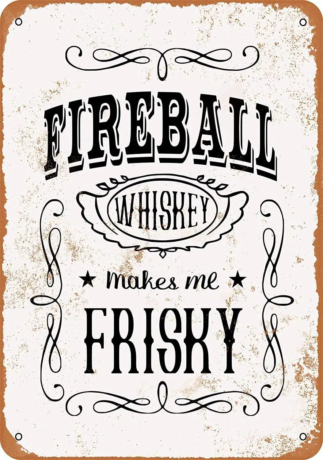 لافتة قصدير للعلامة - لافتة معدنية ذات مظهر عتيق، ويسكي كرة نارية يجعلني فريسكيًا