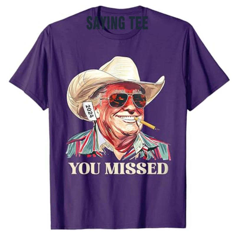 Western Trump Cowboy You Missed T-Shirt Cool Trump Supporters Fans Clothes Humor Funny 2024 Election Campaign Tops Saying Tee