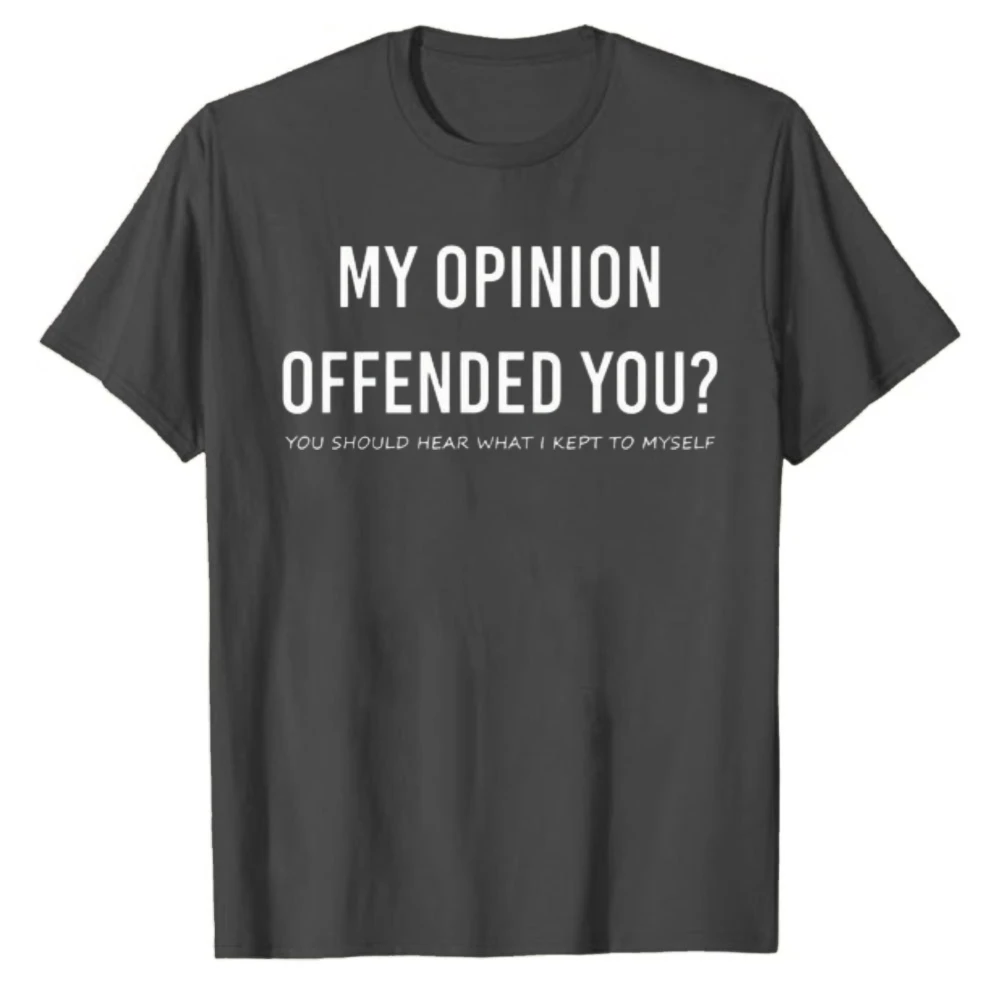 My Opinion Offended You Funny Sarcastic Quote T‑Shirt Crew Neck Short Sleeve Cotton Casual Streetwear Novelty Humor Tops Party