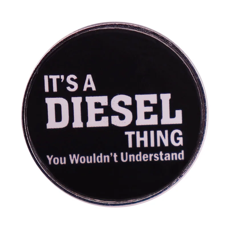 Es una cosa Diesel que no compréis, broche, insignia, pin, regalo para conductores de camiones, decoración de joyería única