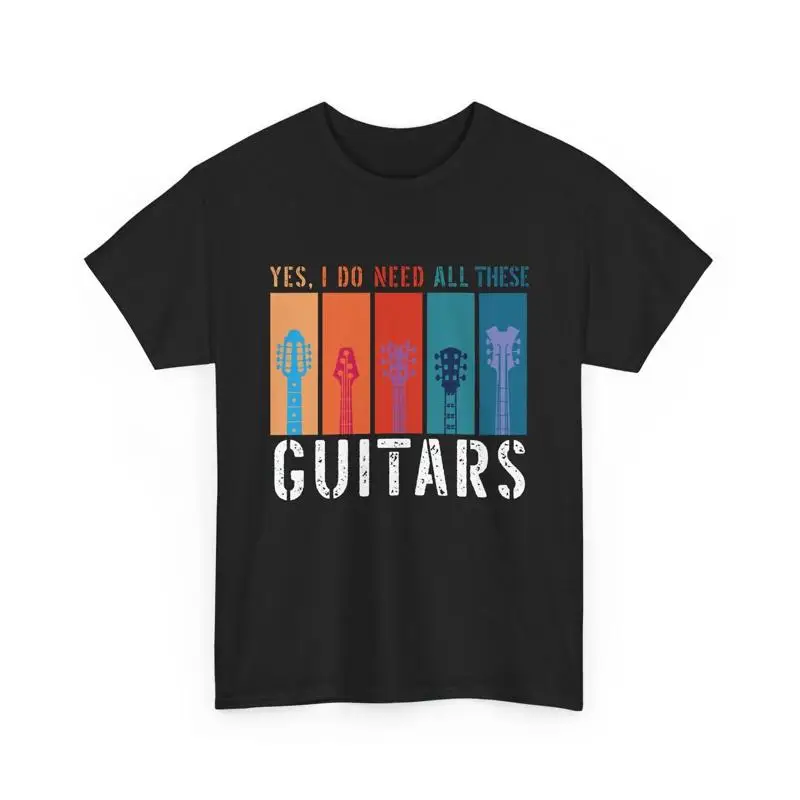 

Guitarist Guitar Player Yes I Do Need All The These Guitars T Shirt