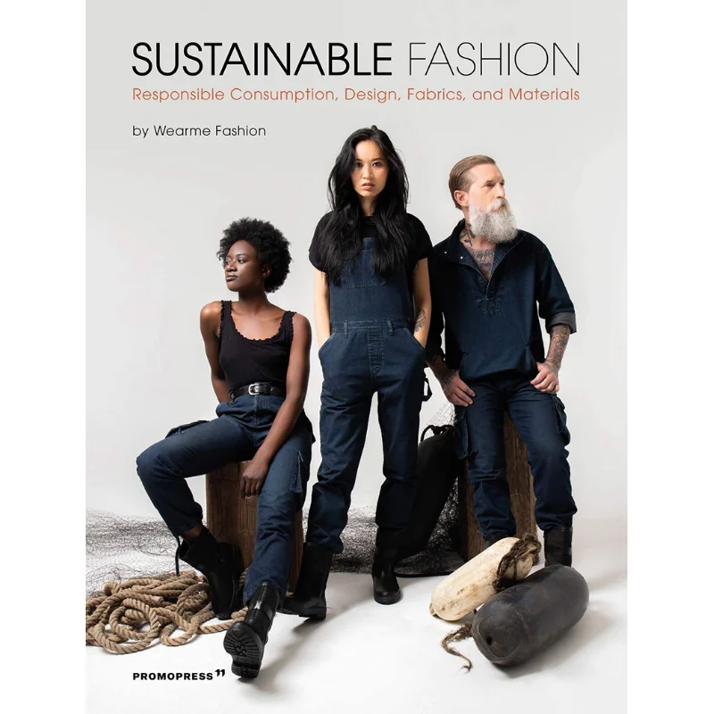 Sustainable Fashion Responsible Consumption Design Fabrics And Materials Wearme Fashion Promopress 9788417412791 Book