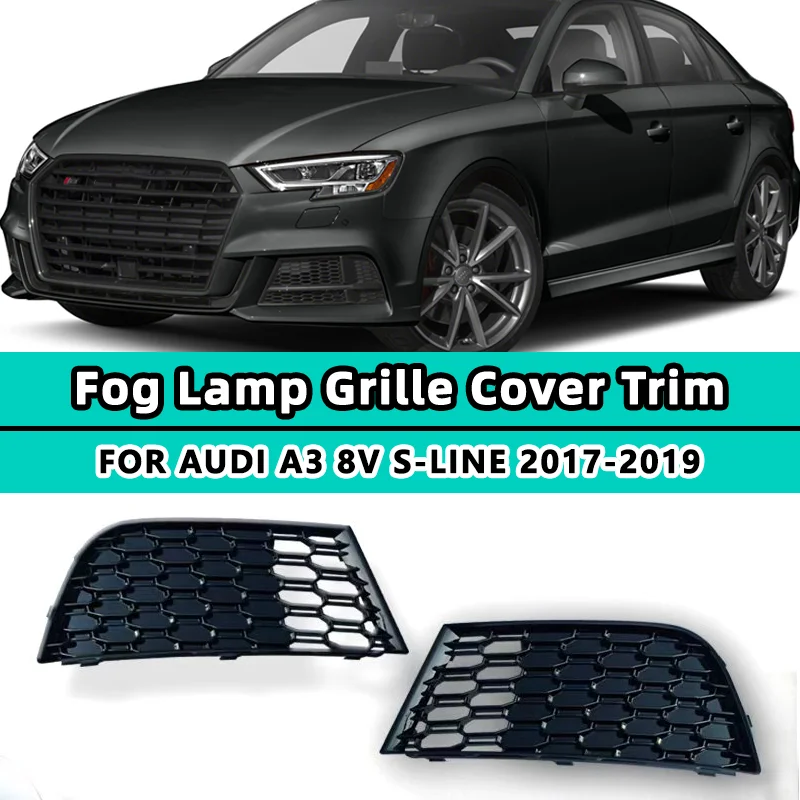 

New Car Front Bumper Fog Light Grille Grill For AUDI A3 8V S-LINE S3 SPORTBACK 2017 2018 2019 Honeycomb Mesh Fog Lamp Cover KIT