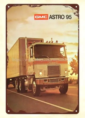 1974  Astro 95 Semi Truck car auto metal tin sign wall art stores plaque