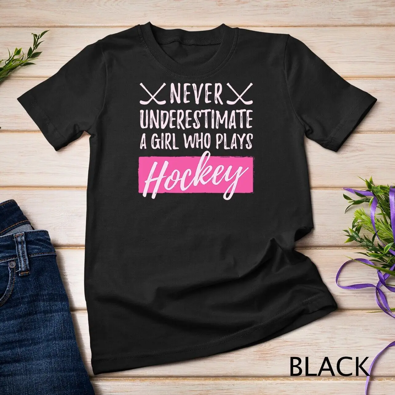 

Never Underestimate A Girl Who Plays Ice-Hockey Girl Hockey Unisex T-shirt