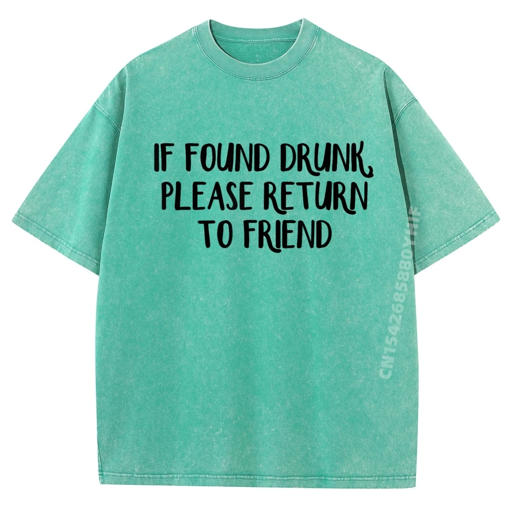 

If Found Drunk Please Return Tops Tees Mens Graphic T-shirts Casual Printed Clothes Mens Retro Washed T Shirts