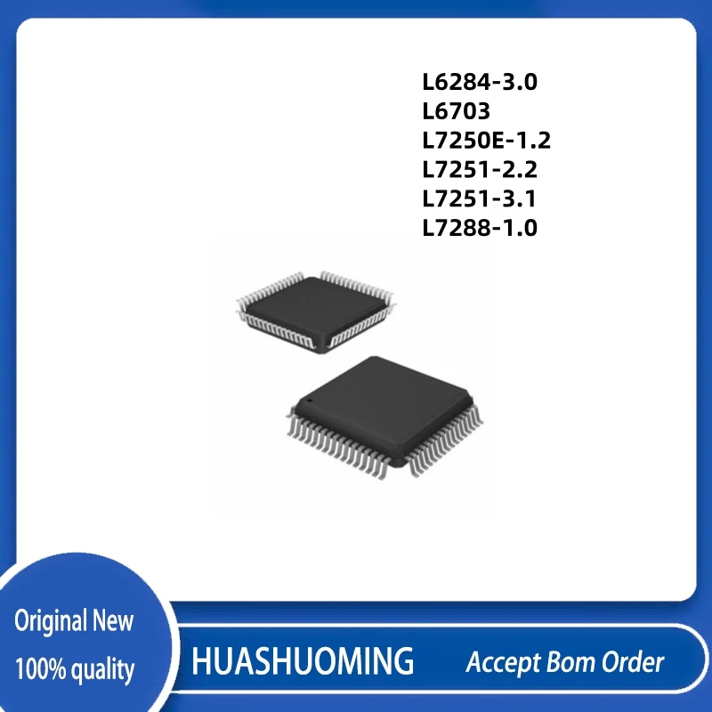 

2Pcs/Lot L6284-3.0 L6703 L7250E-1.2 L7251-2.2 L7251-3.1 L7288-1.0 QFP64