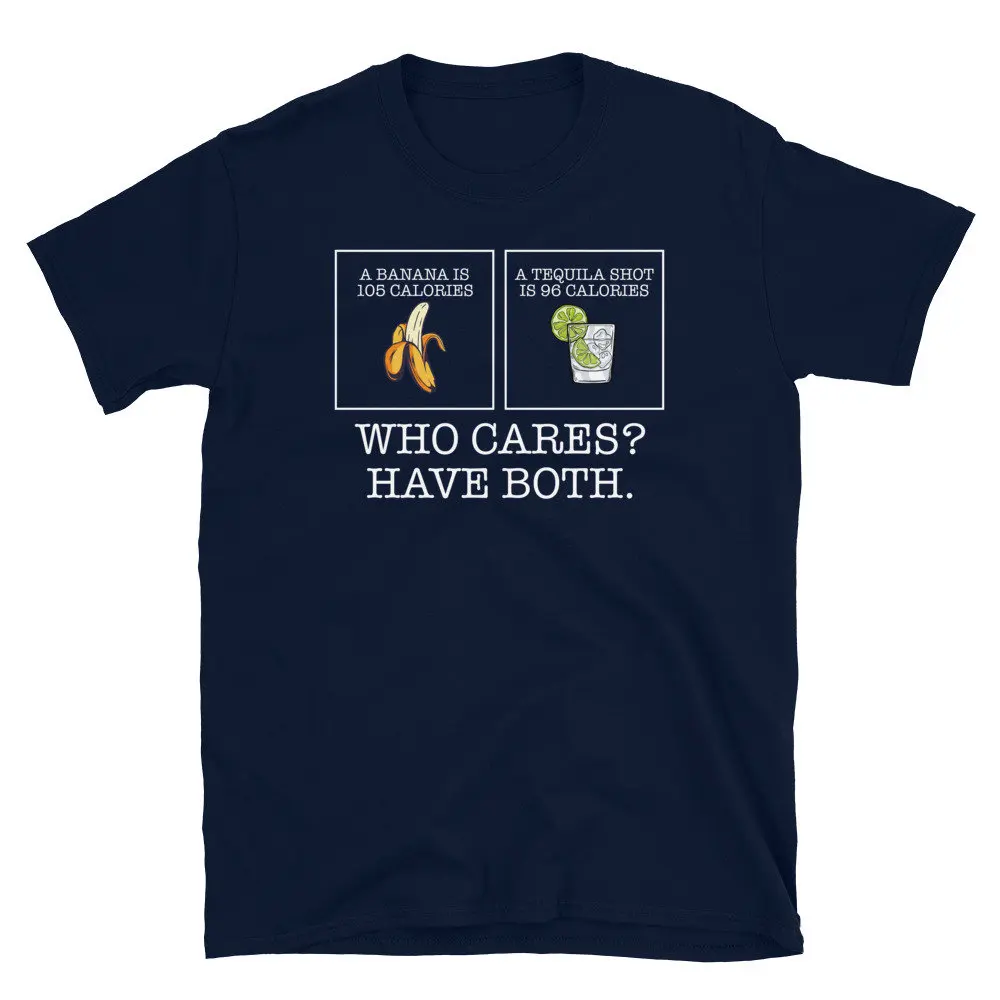 Banana and Tequila Calories Who Cares Have Both Diet  T Shirt