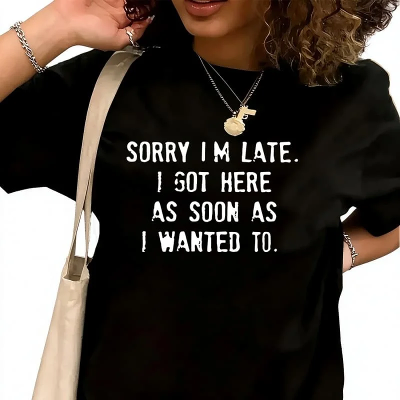 Sorry I'm LateWomen's T-Shirt 100% Cotton Funny Graphic Short Sleeve Tee Novelty Shirt Casual Crew Neck Top S-5XL