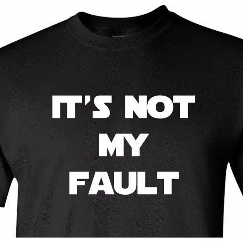 It's Not My FaulT T Shirt Funny Humor Gag Birthday s for Him Christmas