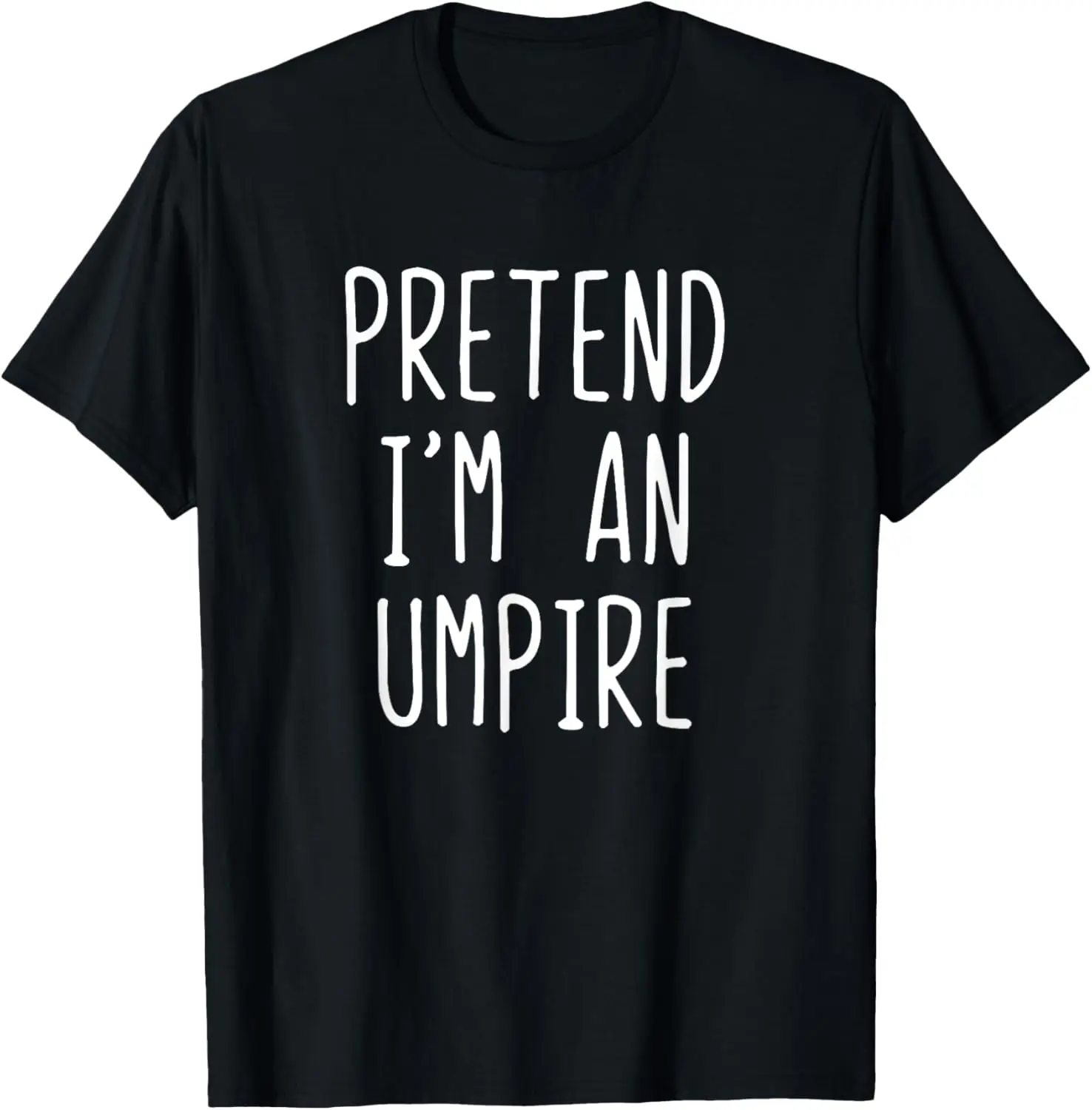 

Pretend I'm A Umpire Costume Halloween Lazy Easy T-Shirt