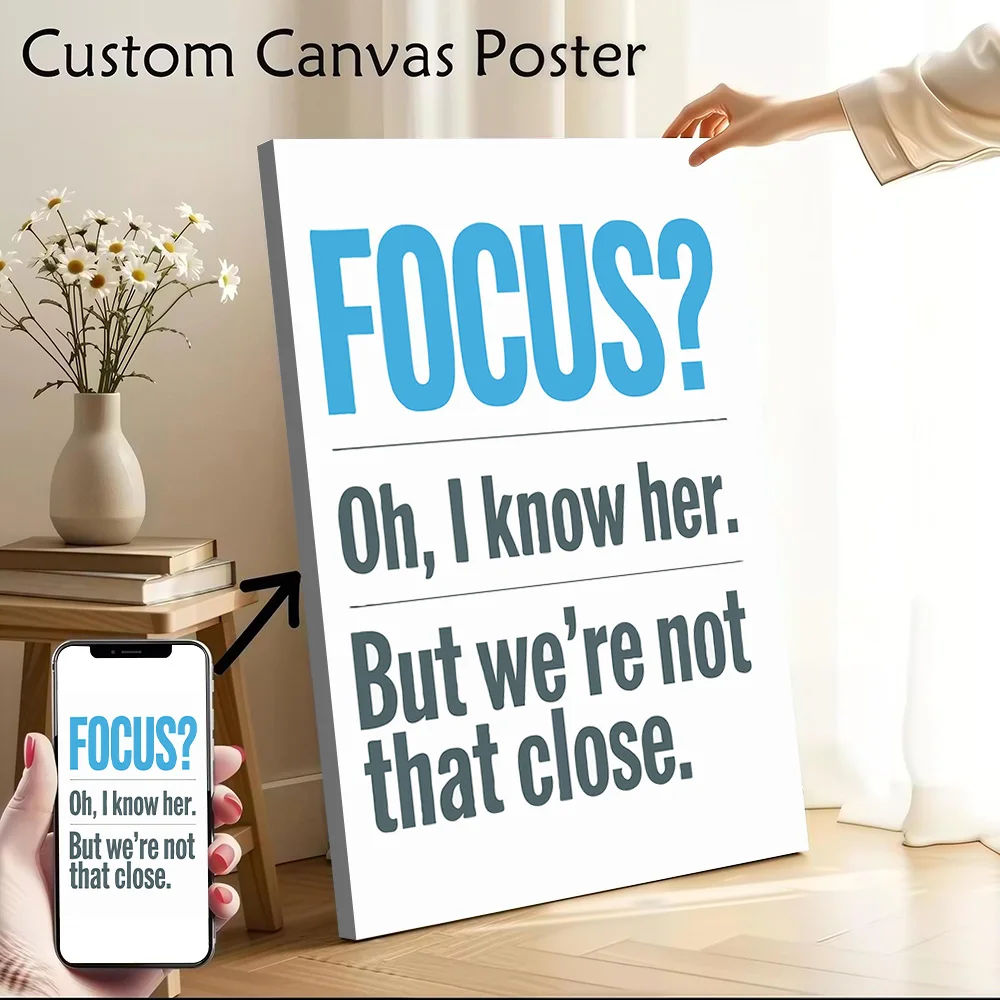 Focus? Funny Quote Canvas Wall Art Poster Personalized Photo Printing Perfect Gift for Room Decorations Wand Deko Bedroom Mural