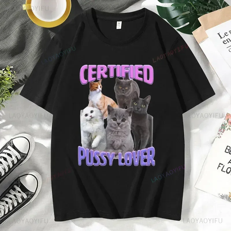 CerTified Pussy Lover Meme Cat Graphic T Shirts Summer Men Women Fashion Kawaii Short Sleeve T-shirt Street Vintage T-shirts