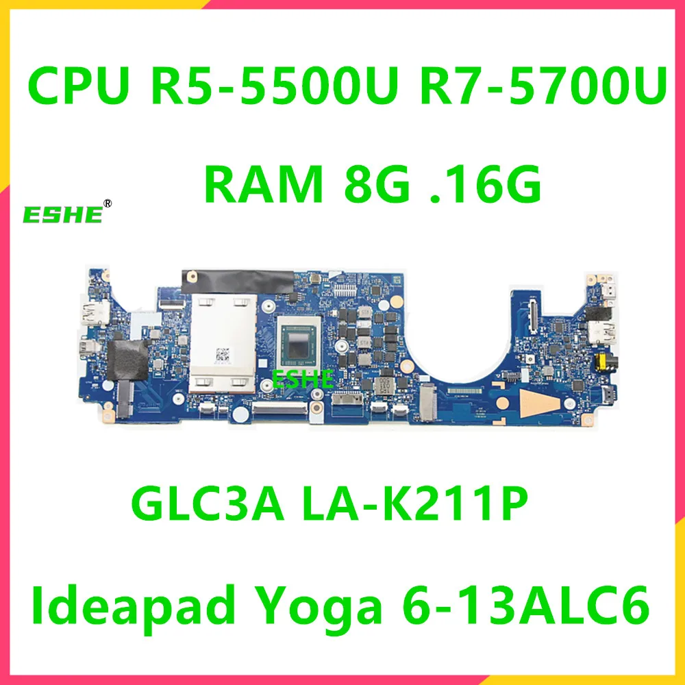 5B21C41669 5B21C41675 For Lenovo Ideapad Yoga 6-13ALC6 Laptop Motherboard LA-K211P With CPU R5-5500U R7-5700U RAM 8G 16G DDR4