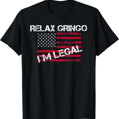 Relax Gringo Im Legal Immigration Funny Mexican T Shirt