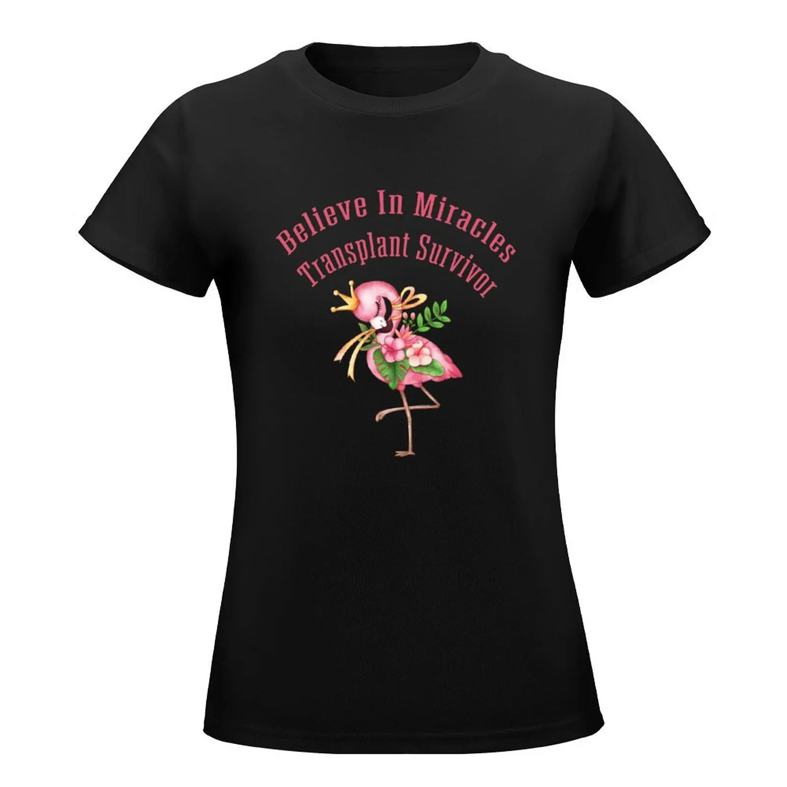 Believe in Miracles Flamingo, Organ Donation Gift for Women, Perfect Match Gift for Mom Wife, Get Well Gift for Transpla T-Shirt