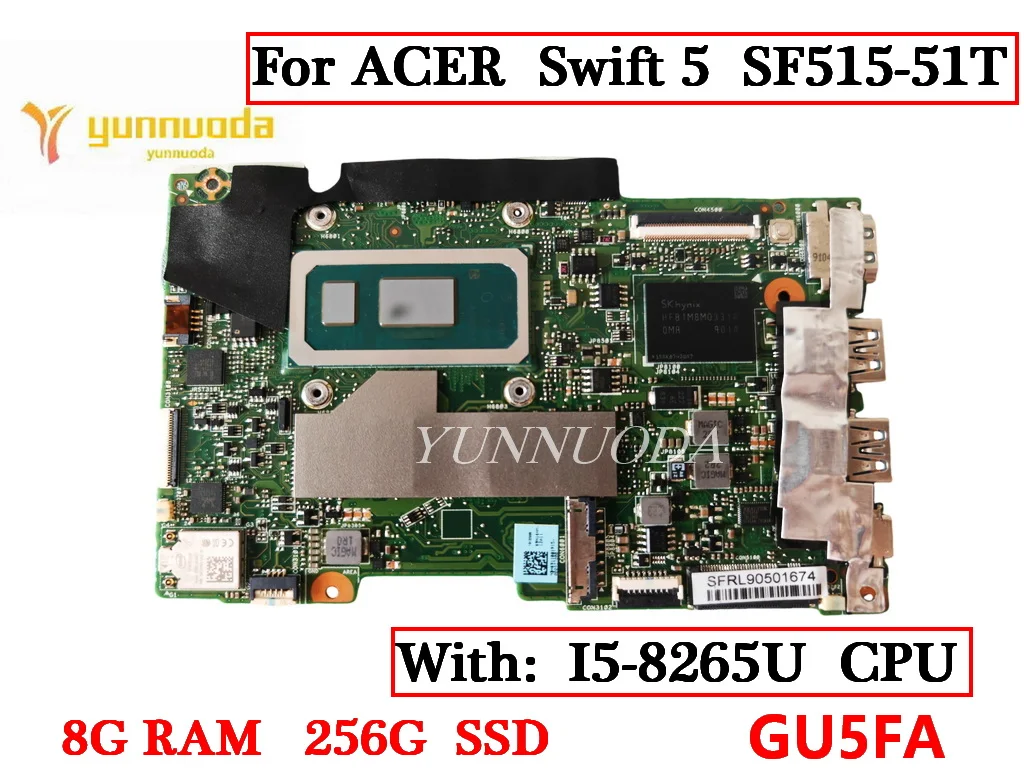 

GU5FA For ACER Swift 5 SF515-51T Laptop Motherboard With I5-8265U CPU 8G RAM 256G SSD NBH6911001 100% Tested