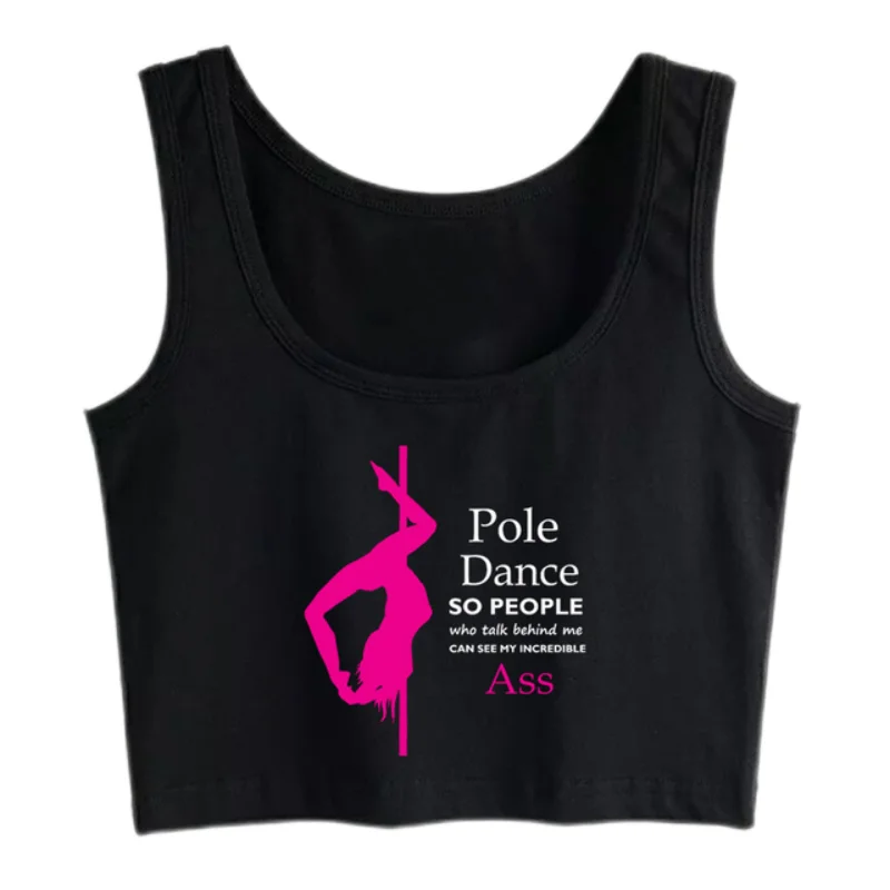 Pole Dance So People Who Talk Behind Me Can See My Incredible Ass Design Crop Top Pole Training Tank Tops Sport Fitness Camisole