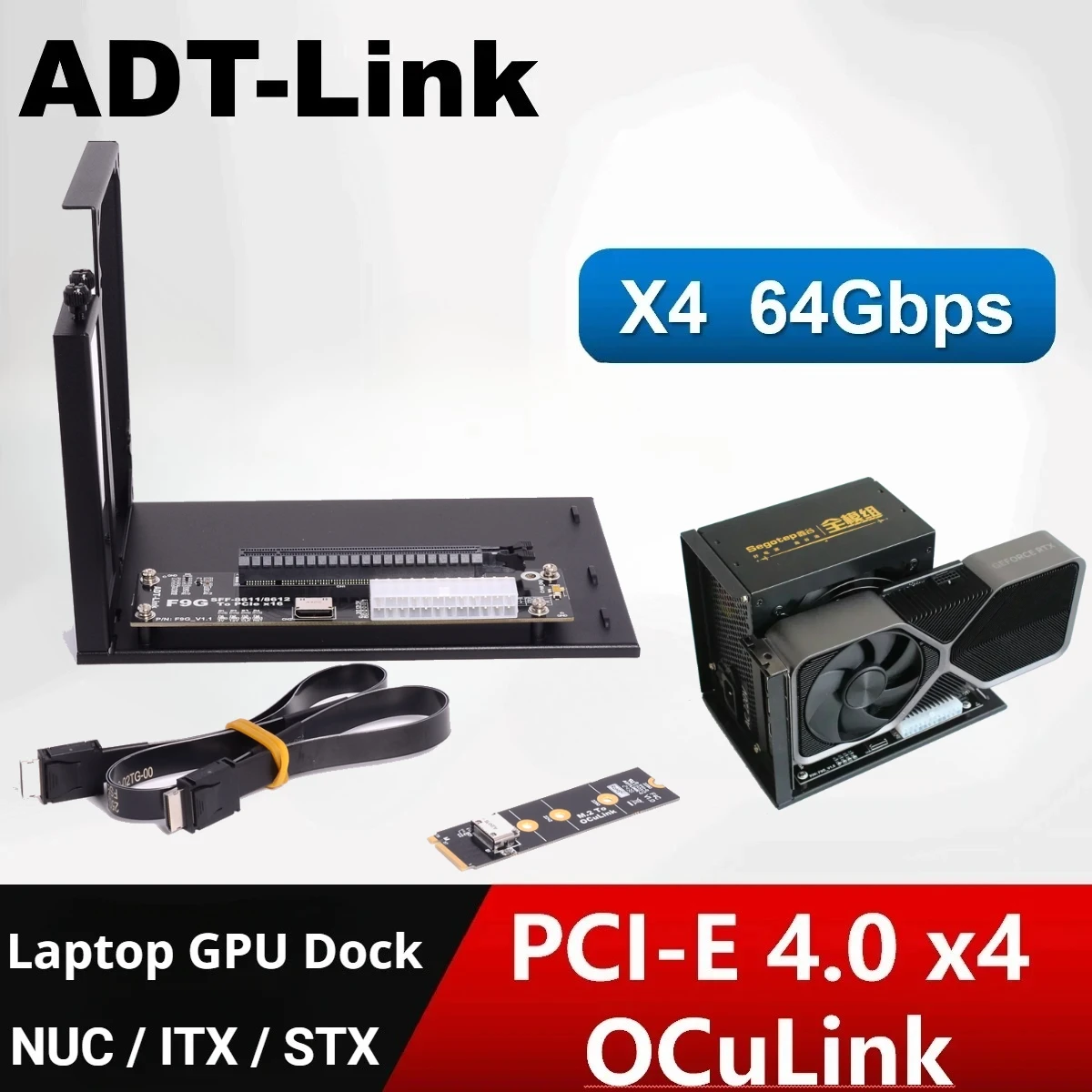 

ADT-Link F9G 64Gbps OcuLink to PCIE 4.0 x16 GPU Dock eGPU Adapter For NUC/ITX/STX/Notebook PC Laptop Oculink Gen4 FFC Full Speed