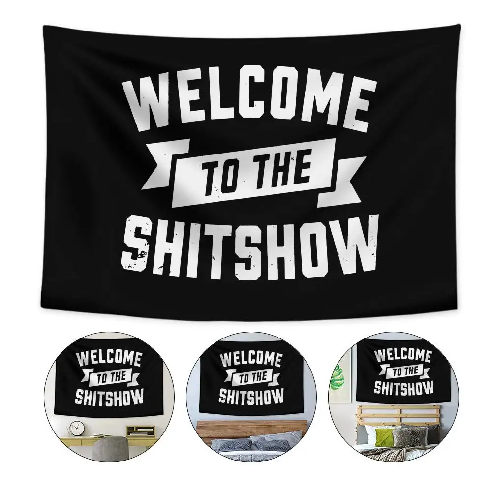 

WELCOME TO THE SHITSHOW Tapestry Custom Home Living Room Bedroom Wall Decor Wallpaper Backdrop Cloth With Clips
