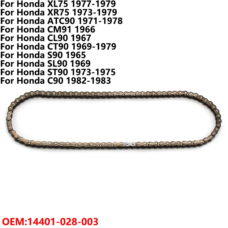 

Motorcycle Cam Timing Chain For Honda XL75 XR75 ATC90 CM91 CL90 CT90 S90 SL90 ST90 C90 14401-028-003