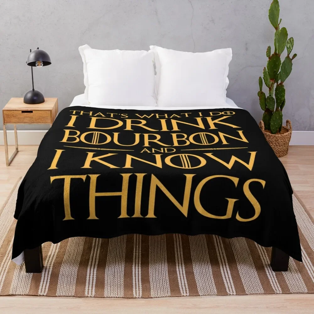 

I Drink Bourbon and I Know Things Essential Throw Blanket For Sofa Thin Beach Blankets