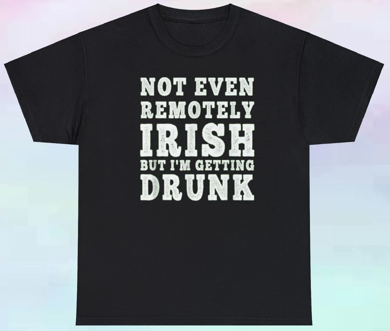 

Men's Not Remotely Irish But I'm Getting Drunk Shirt | Funny Alcohol | S-5XL