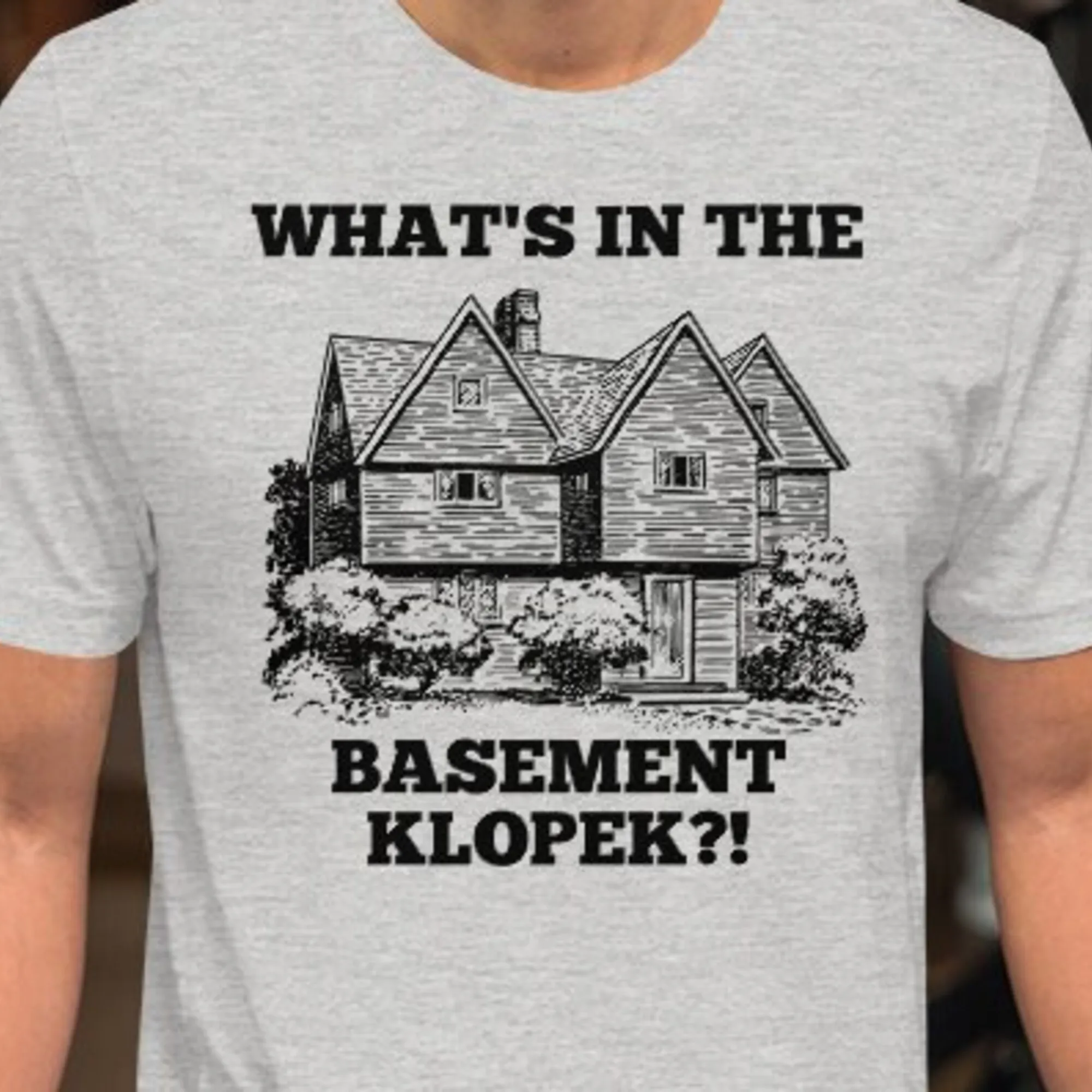 Whats In The Basement Klopek T Shirt