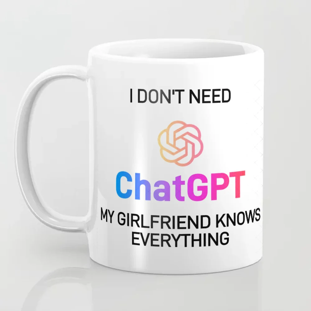 

i do not need chatgpt my wife knows everything mug Funny white ceramic Mug friends birthday Gift Cup