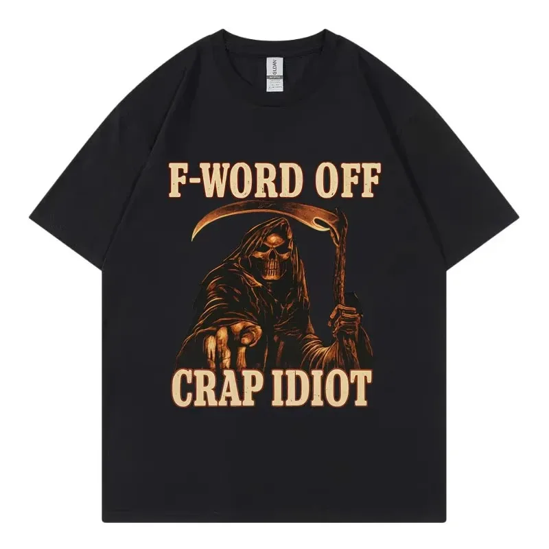 F-Word Off Crap Idiot مضحك الهيكل العظمي ميمي الجرافيك تي شيرت القوطية خمر تي شيرتات قصيرة الاكمام للجنسين موضة تي شيرت غير رسمي