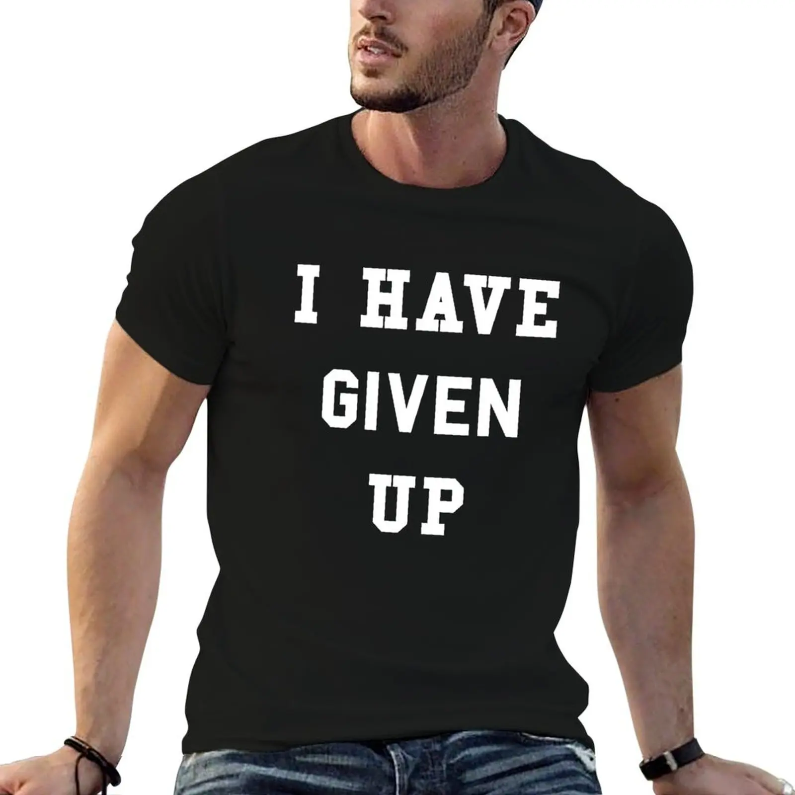 I Have Given Up T-Shirt Worker Basic Short Sleeve Tee