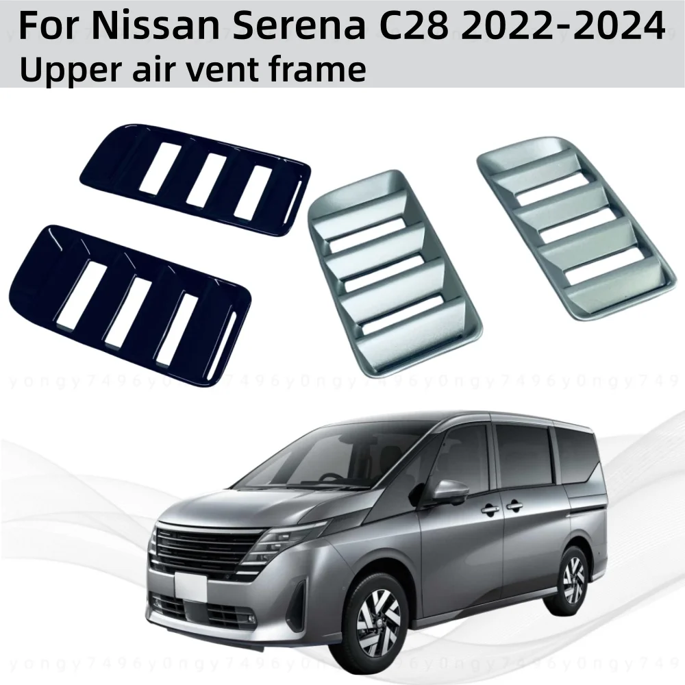 

Car Upgrade Styling Upper Air Vent Frame For Nissan Serena C28 2022 2023 2024 Cars Modification Decoration Accessories