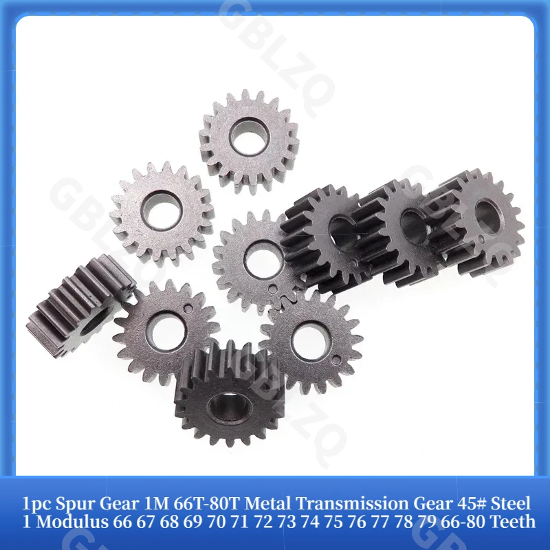 1pc Spur Gear 1M 66T-80T Metal Transmission Gear 45# Steel 1 Modulus 66 67 68 69 70 71 72 73 74 75 76 77 78 79 66-80 Teeth