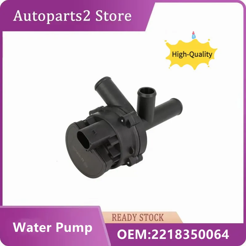 S63 AMG S600 S350 CL600 Car Engine Electric Auxiliary Water Pump 2218350064 A2218350064 For Mercedes Benz