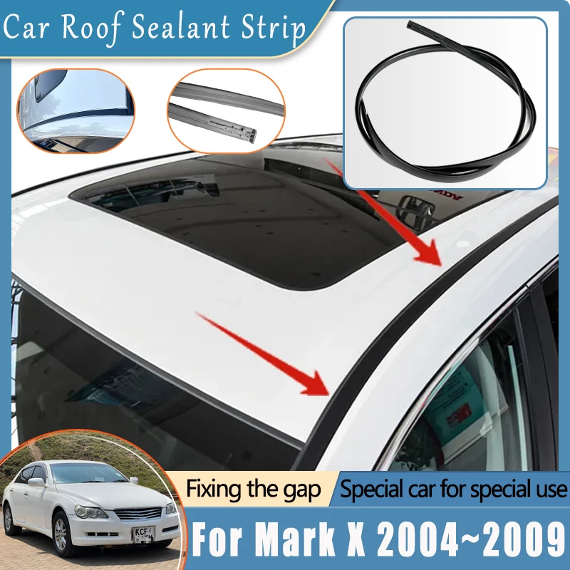 

For Toyota Mark X X120 2004~2009 2008 Car Roof Gutter Rubber Strip Anti-aging Waterproof Sealant Seals Sticker Auto Accessories