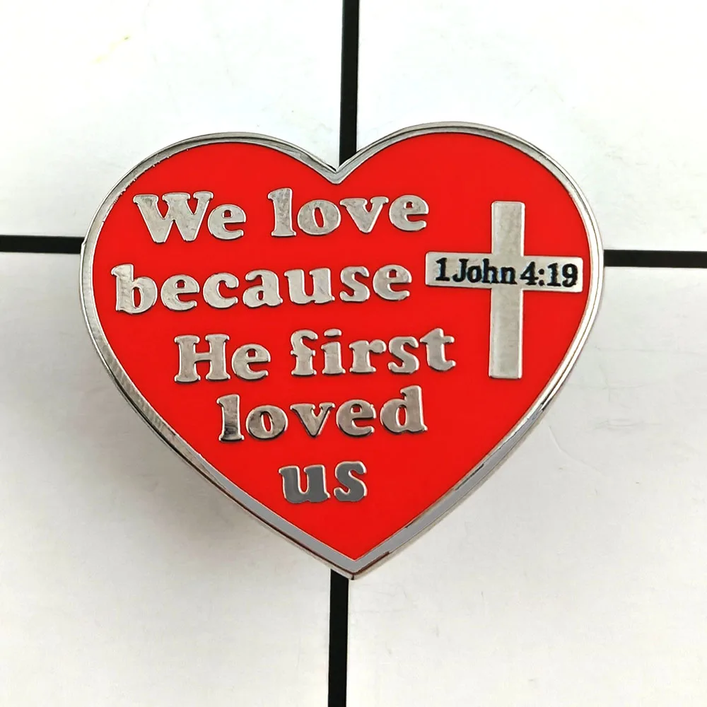 We love Him because He first loved us brooch Bible Scripture Love Badge Church Activity Metal Pin Accessories Believer gift